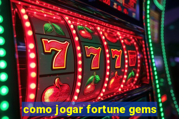 como jogar fortune gems